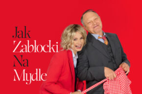 Jak Zabłocki na mydle – spektakl komediowy (impresaryjne)