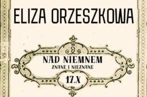 Wystawa „Eliza Orzeszkowa. Nad Niemnem znane i nieznane”.