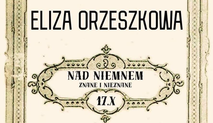 Wystawa „Eliza Orzeszkowa. Nad Niemnem znane i nieznane”.