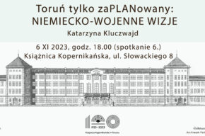 Toruń tylko zaPLANowany: Niemiecko-wojenne wizje
