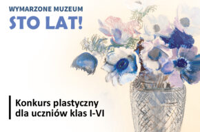 Konkurs plastyczny „Wymarzone Muzeum” - nabór prac