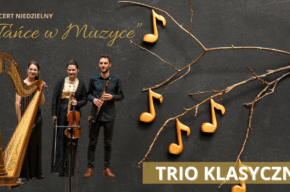 Koncert Niedzielny: Trio KLASYCZNE Tańce w muzyce | Otwarcie wystawy malarstwa Heleny Kaczanowskiej