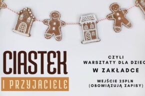 Ciastek i Przyjaciele - warsztaty w Zakładce (grupa junior starszy)