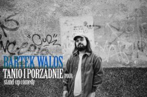 Stand-up: Bartek Walos - Tanio i porządnie