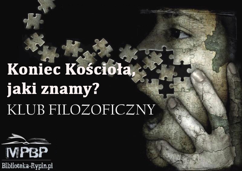 Klub Filozoficzny:  Koniec Kościoła, jaki znamy?