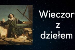 Wieczory z dziełem Jana Matejki ,,Astronom Kopernik, czyli rozmowa z Bogiem” w Ratuszu Staromiejskim (wernisaż)