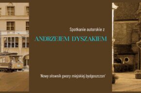 <i>Nowy słownik gwary miejskiej bydgoszczan</i> – spotkanie autorskie z Andrzejem Dyszakiem