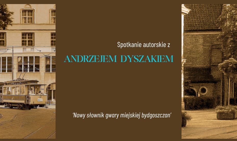 Nowy słownik gwary miejskiej bydgoszczan – spotkanie autorskie z Andrzejem Dyszakiem