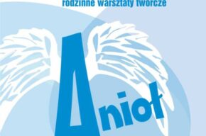 Anioł – rodzinne warsztaty twórcze