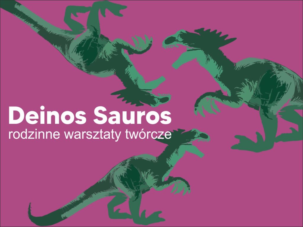 Deinos Sauros – rodzinne warsztaty twórcze
