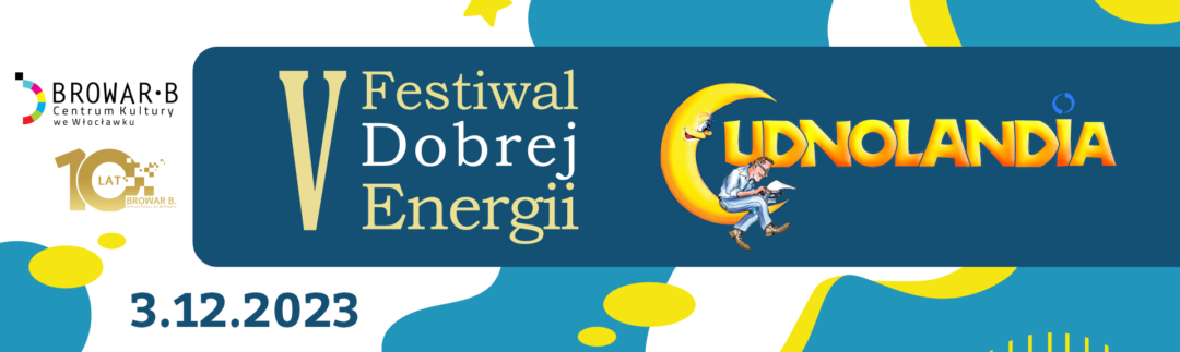 V Festiwal Dobrej Energii “Cudnolandia”