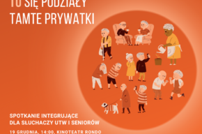 Tu się podziały tamte prywatki | Spotkanie integrujące dla Słuchaczy UTW i Seniorów