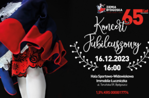 Koncert Jubileuszowy z okazji 65-lecia Zespołu Pieśni i Tańca Ziemia Bydgoska