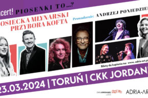 Piosenki to...? – koncert Osiecka, Młynarski, Przybora, Kofta. Prowadzenie: A. Poniedzielski