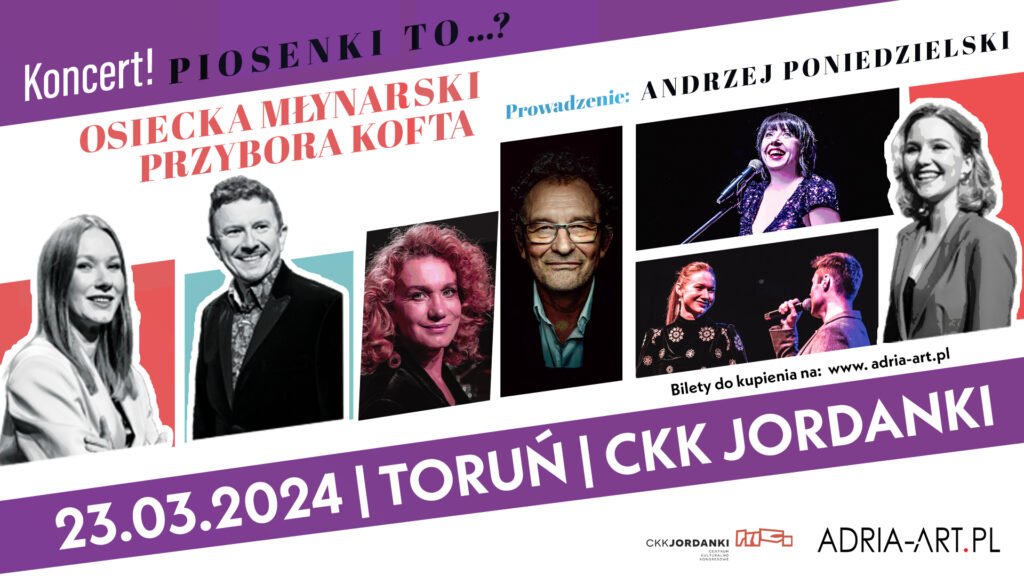 Piosenki to...? – koncert Osiecka, Młynarski, Przybora, Kofta. Prowadzenie: A. Poniedzielski