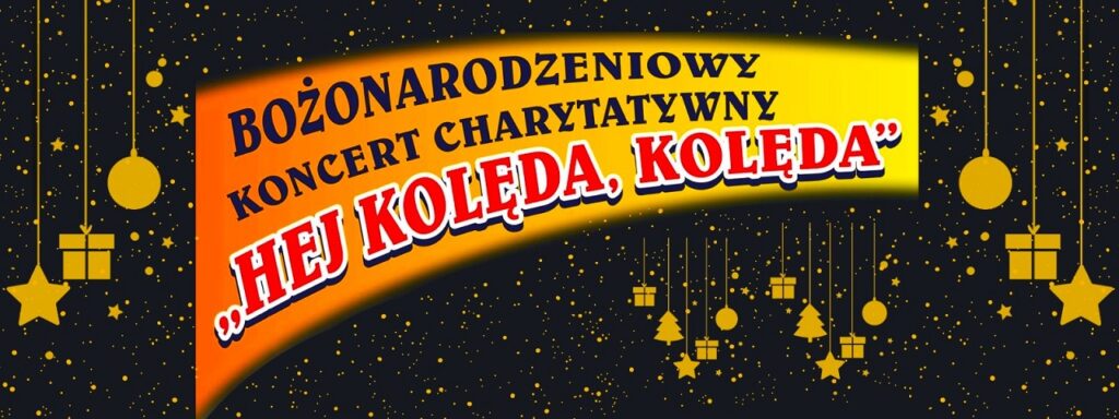 Bożonarodzeniowy koncert charytatywny „Hej kolęda, kolęda…”