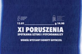 XI PORUSZENIA: SPOTKANIA SZTUKI I PSYCHOANALIZY