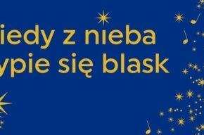 Koncert świąteczny  <i>Kiedy z nieba sypie się blask</i>
