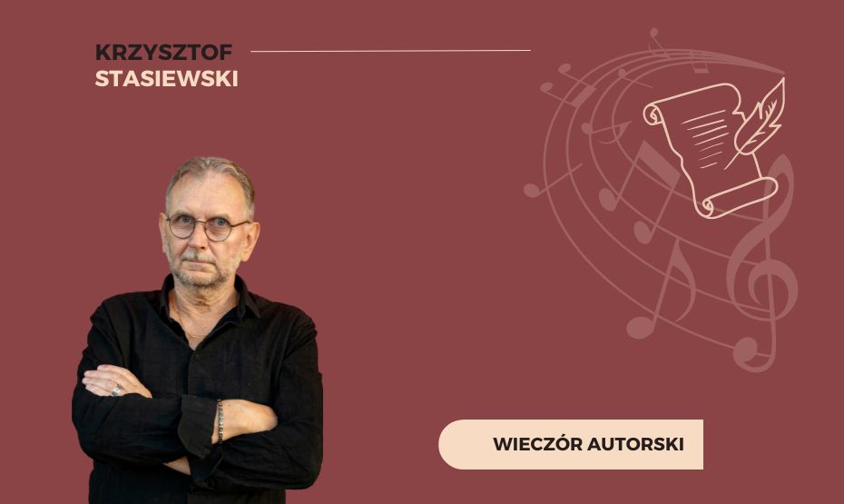 Wieczór autorski z Krzysztofem Stasiewskim: spotkanie z twórczością Artysty