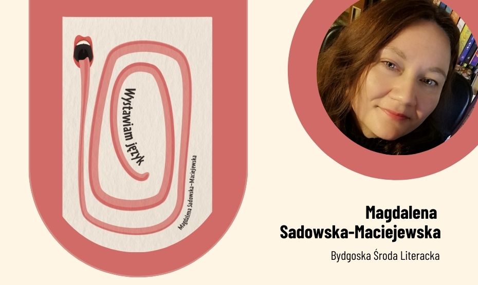 Bydgoska Środa Literacka – 'Wystawiam język' Magdalena Sadowska-Maciejewska