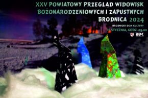 XXV Powiatowy Przegląd Widowisk Bożonarodzeniowych i Zapustnych Brodnica 2024