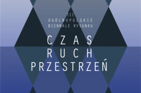 III Ogólnopolskie Biennale Rysunku CZAS RUCH PRZESTRZEŃ