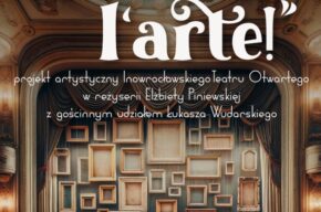 Inowrocławski Teatr Otwarty i „Evviva l’arte”