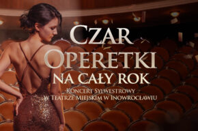 Koncert Sylwestrowy CZAR OPERETKI NA CAŁY ROK