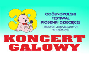 Ogólnopolski XXXVIII Festiwal Piosenki Dziecięcej „Mikrofon dla najmłodszych”