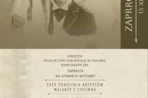 Wystawa czasowa: "Trzy pokolenia artystów malarzy z Chełmna - Jan, Antoni i Irena Piotrowiczowie".
