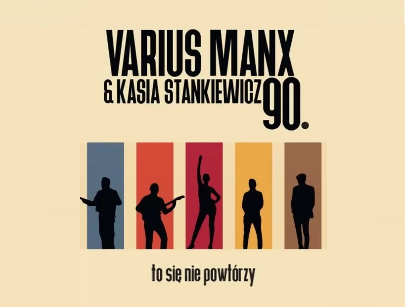 Varius Manx i Kasia Stankiewicz – 90., to się nie powtórzy (impresaryjne)