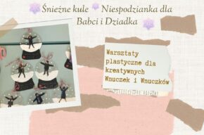 Śnieżne kule. Niespodzianka dla Babci i Dziadka – warsztaty kreatywne dla dzieci