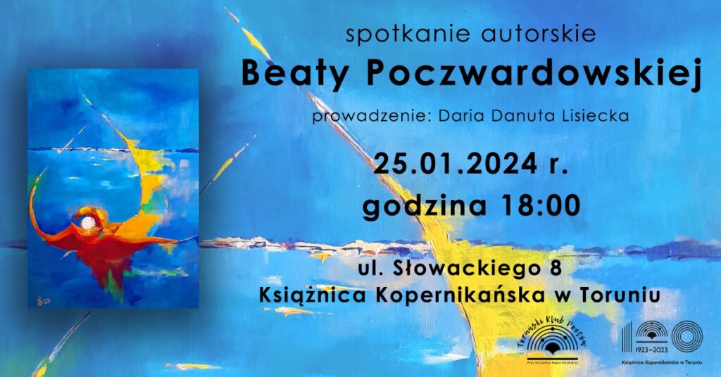 Toruński Klub Poetów: Spotkanie autorskie Beaty Poczwardowskiej