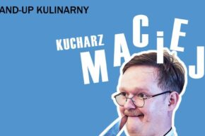 Kucharz Maciej: stand-up kulinarny