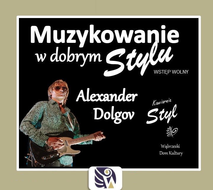 Muzykowanie w dobrym Stylu: Alexander Dolgov