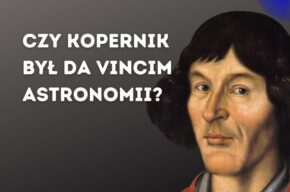 Podcast Kopernikański: Czy Kopernik był da Vincim astronomii?