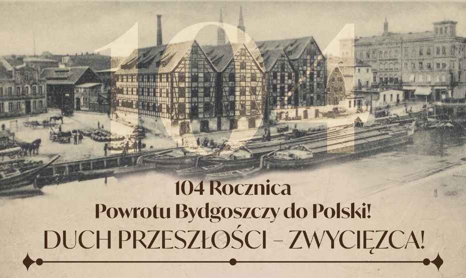 104. Rocznica Powrotu Bydgoszczy do Polski!