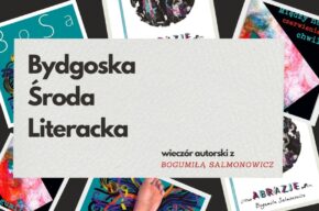 Bydgoska Środa Literacka: Bogumiła Salmonowicz