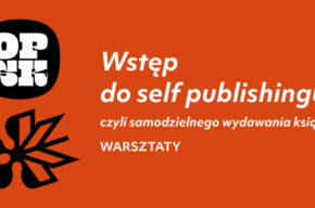 Warsztaty "Wstęp do self publishingu, czyli samodzielnego wydawania książek"