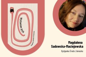 Bydgoska Środa Literacka: <i>Wystawiam język</i>, Magdalena Sadowska-Maciejewska