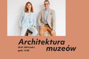 Architektura muzeów: spotkanie z Radosławem Gajdą i Natalią Szcześniak, autorami książki  <i>Archistorie. Jak odkrywać przestrzeń miast?</i>
