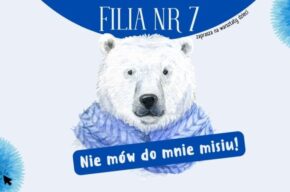 Nie mów do mnie misiu! – warsztaty edukacyjno-kreatywne w Fili nr 7