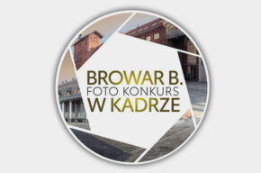 „Plener po Browarze B.” – lutowe spotkanie Grupy FotoObiektywni