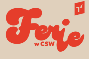 Ferie w CSW!: Warsztaty – Dyplom 2023