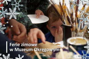 Ferie w Centrum Edukacji Muzealnej