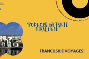 Podróże bliskie i dalekie: Francuskie voyages!