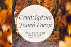 Grudziądzka Jesień Poezji / Ogólnopolskie Warsztaty Poetyckie