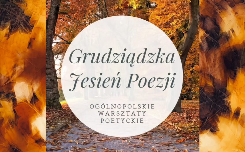 Grudziądzka Jesień Poezji / Ogólnopolskie Warsztaty Poetyckie