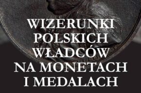„Wizerunki polskich władców na monetach i medalach” w Muzeum Historii Torunia