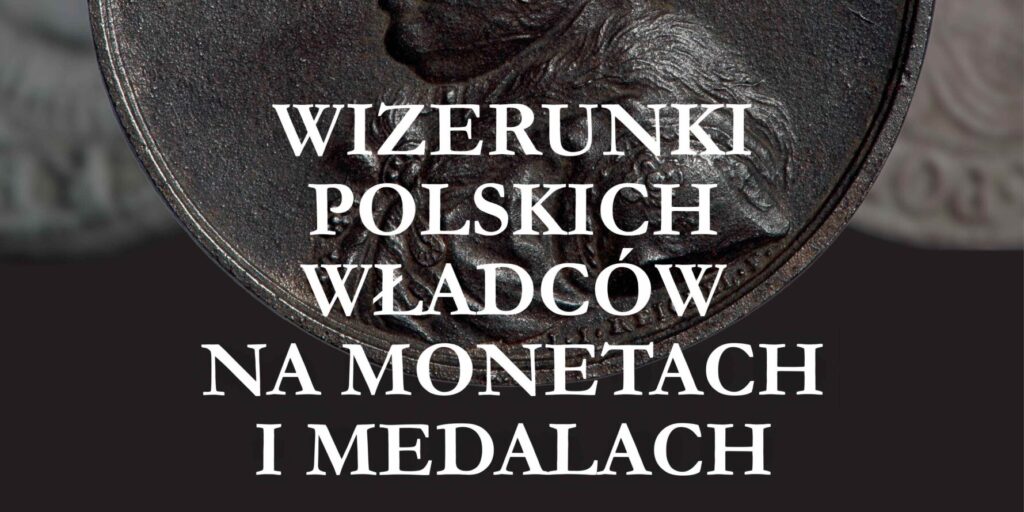 „Wizerunki polskich władców na monetach i medalach” w Muzeum Historii Torunia